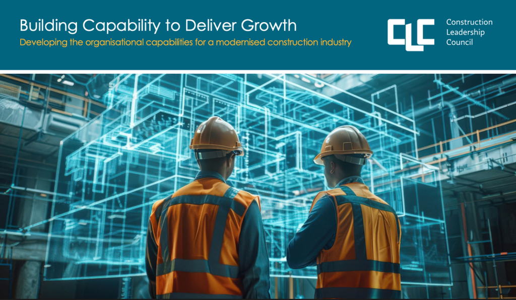 CLC REPORT ADDRESSES ORGANISATIONAL CAPABILITIES FOR A MODERNISED CONSTRUCTION INDUSTRY 1 91026 9